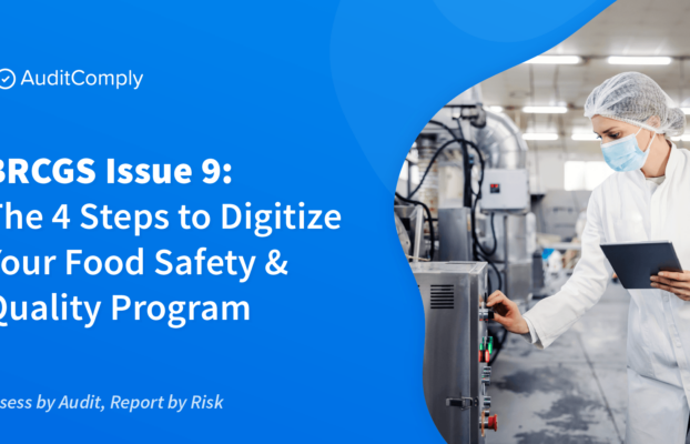 BRCGS Issue 9: 4 Steps to Digitizing Your Food Safety & Quality System