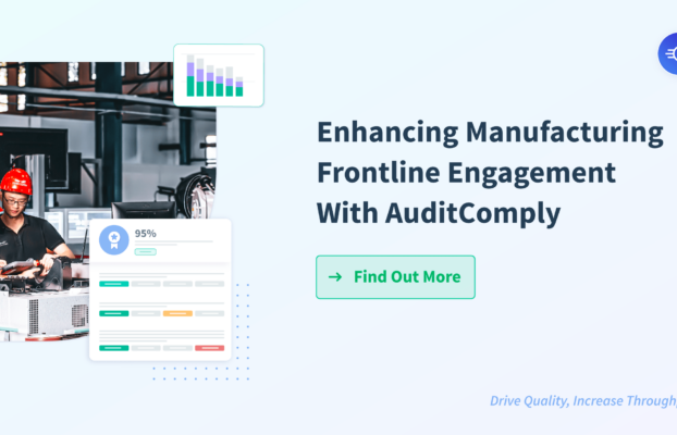 Enhancing Manufacturing Frontline Engagement With AuditComply