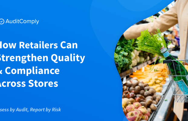 How Retailers Can Strengthen Quality & Compliance Across Stores