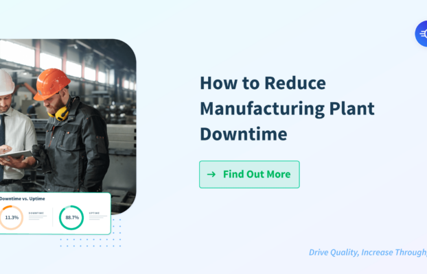 QMS to Reduce Manufacturing Plant Downtime 