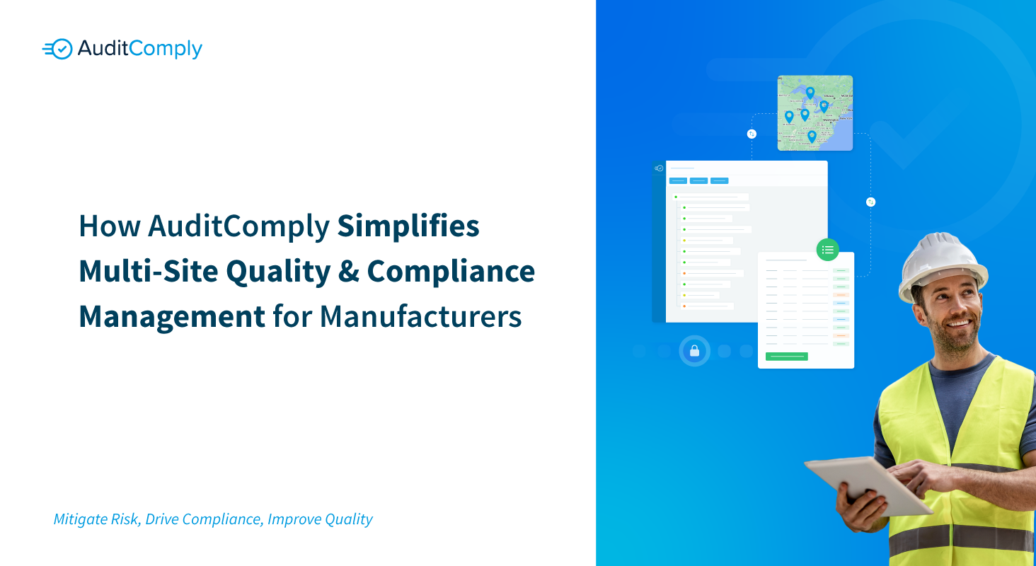 How AuditComply Simplifies Multi-Site Quality & Compliance Management for Manufacturers